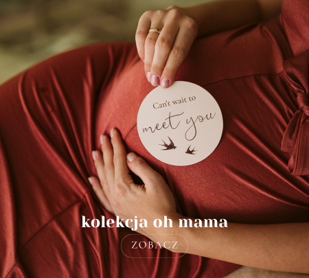 Kolekcja oh mama®